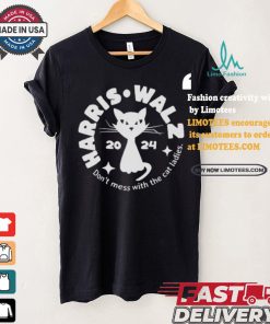 Harris Walz Cat Lady Don’t Mess With The Cat Ladies Election 2024 Political Democrat Voting T shirt