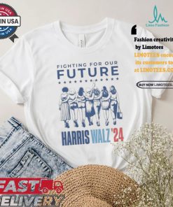 Harris Walz Fighting For Our Future Madam President Election America Womens T shirt