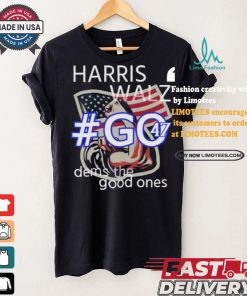 Harris Walz Go 47 Dems The Good Ones Strong Hand Us Flag T shirt