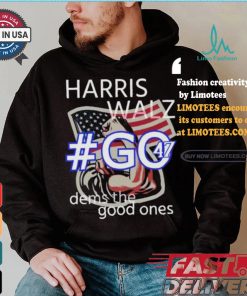 Harris Walz Go 47 Dems The Good Ones Strong Hand Us Flag T shirt