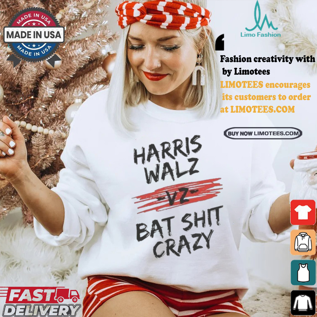 Harris Walz Vz Bat Shit Crazy 2024 Presidential Election T shirt Harris Walz Vz Bat Shit Crazy 2024 Presidential Election T shirt