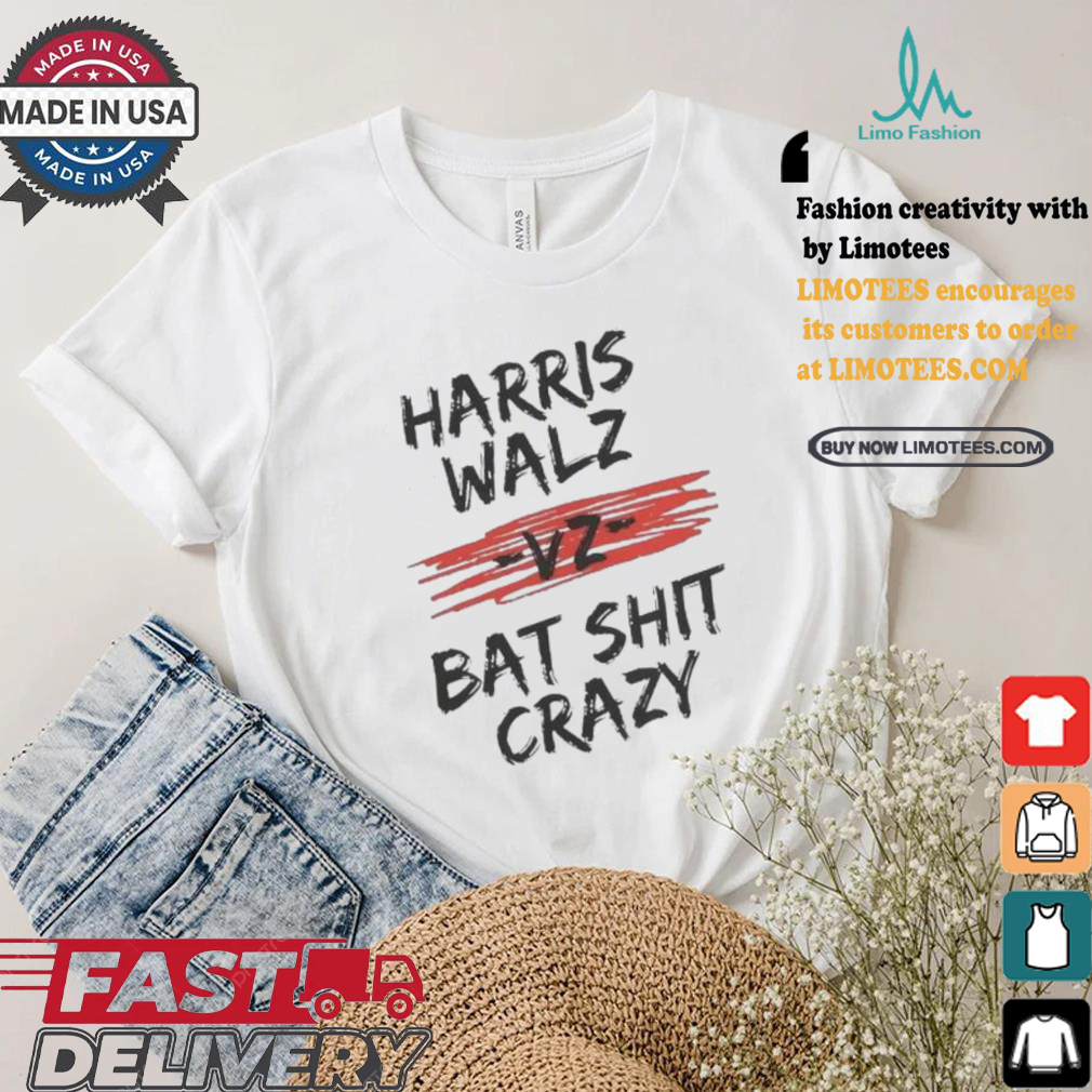 Harris Walz Vz Bat Shit Crazy 2024 Presidential Election T shirt Harris Walz Vz Bat Shit Crazy 2024 Presidential Election T shirt