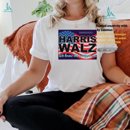 Harris Walz We Know The Assignment Shirt