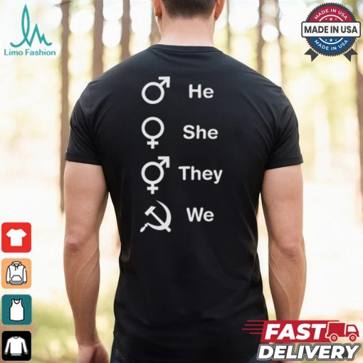 He She They We Shirt