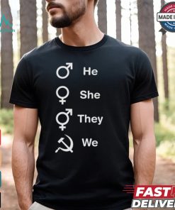 He She They We Shirt