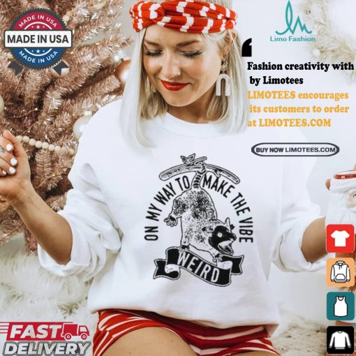 Heather Lynn On My Way To Make The Vibe Weird Shirt
