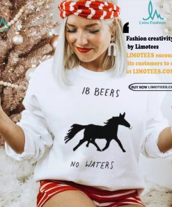 Horse smoking 18 beers no waters shirt