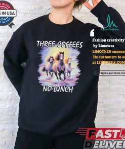 Horses Three Coffees No Lunch Shirt