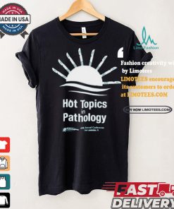 Hot Topics In Pathology T shirt