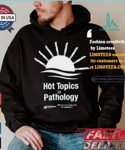 Hot Topics In Pathology T shirt, hoodie, sweater, long sleeve and tank top Hot Topics In Pathology T shirt