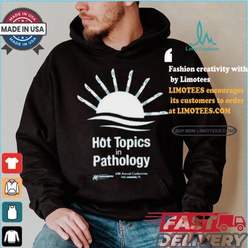 Hot Topics In Pathology T shirt