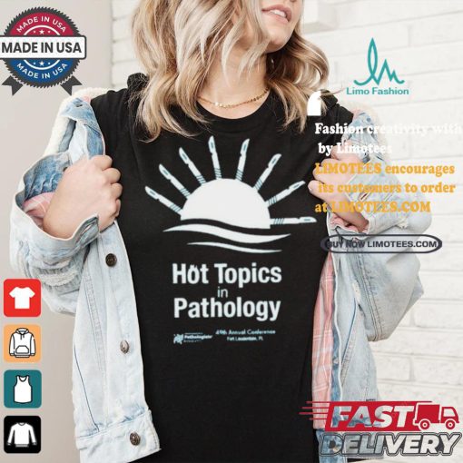 Hot Topics In Pathology T shirt