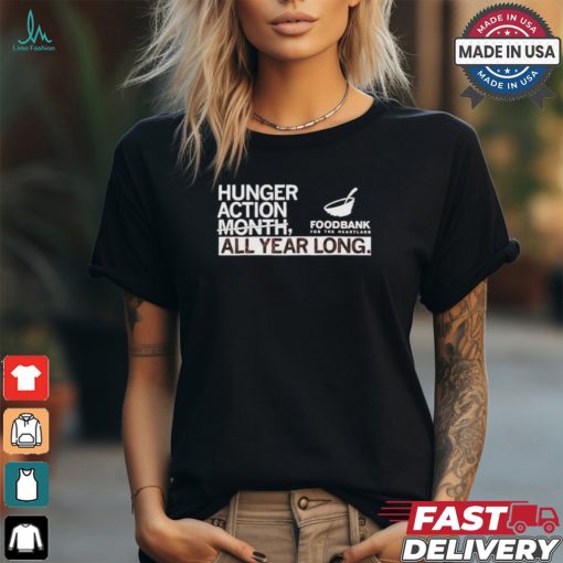 Hunger action month all year long foodbank T shirt