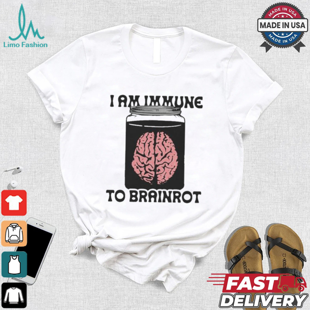 I Am Immune To Brainrot T shirt I Am Immune To Brainrot T shirt