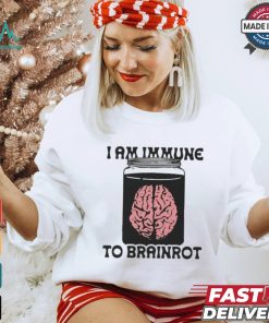 I Am Immune To Brainrot T shirt