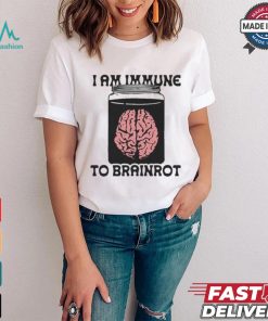 I Am Immune To Brainrot T shirt