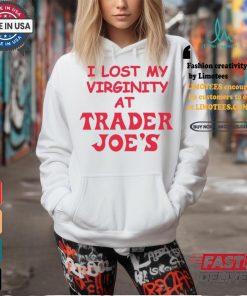 I Lost My Virginity At Trader Joe's Shirt