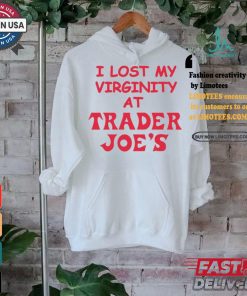 I Lost My Virginity At Trader Joe's Shirt