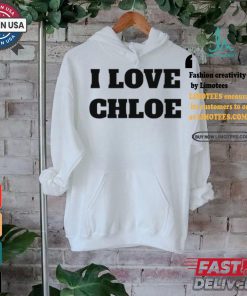 I Love Chloe T Shirt