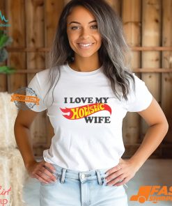 I Love My Hotistic Wife Shirt