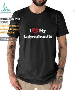 I Love My Labradoodle shirt