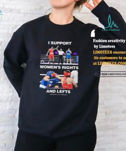 I Support Women’s Rights And Lefts Shirt, hoodie, sweater, long sleeve and tank top I Support Women’s Rights And Lefts Shirt