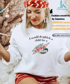 I Would Dropkick A Child For A Baja Blast Shirt