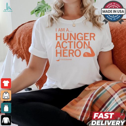 I am a hunger action hero foodbank T shirt