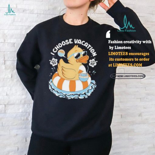 I choose vacation Duck on beach shirt