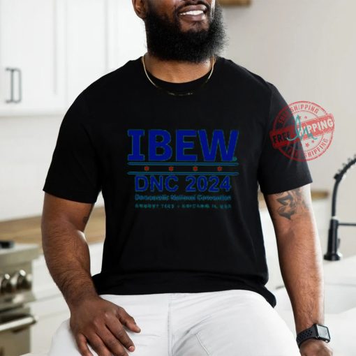 Ibew Dnc 2024 Democratic National ConventionShirt