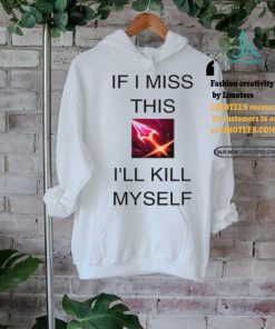 If I Miss This I’ll Kill Myself Briar League Of Legends Shirt