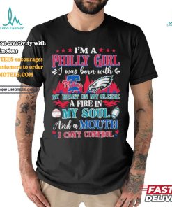 I’m A Philadelphia Phillies and Eagles I Was Born With My Heart On My Sleeve A Fire In My Soul Shirt