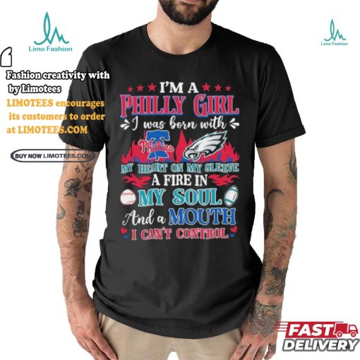 I’m A Philadelphia Phillies and Eagles I Was Born With My Heart On My Sleeve A Fire In My Soul Shirt