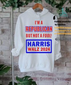 I’m A Republican But Not A Fool Harris Walz 2024 T Shirt