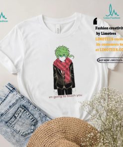 Im Going To Touch You Midori Shirt