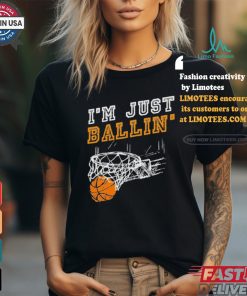 I’m Just Ballin Basketball Shirt