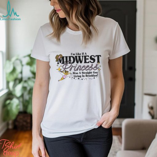 I’m Like A Midwest Princess Shirt