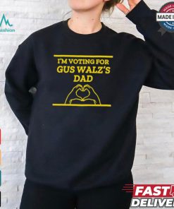 I’m Voting For Gus Walz’s Dad Heart Hand Shirt