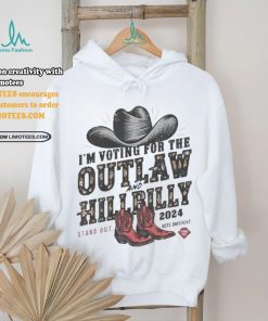 I’m Voting For The Outlaw And The Hillbilly Cowboy Stand Out 2024 Shirt, hoodie, sweater, long sleeve and tank top I’m Voting For The Outlaw And The Hillbilly Cowboy Stand Out 2024 Shirt