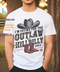 I’m Voting For The Outlaw And The Hillbilly Cowboy Stand Out 2024 Shirt, hoodie, sweater, long sleeve and tank top I’m Voting For The Outlaw And The Hillbilly Cowboy Stand Out 2024 Shirt