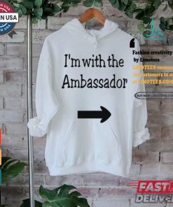 I’m With The Ambassador Shirt