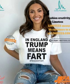 In England Trump Means Fart Shirt