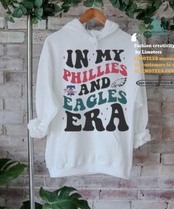 In My Philadelphia Phillies And Philadelphia Eagles Era Shirt