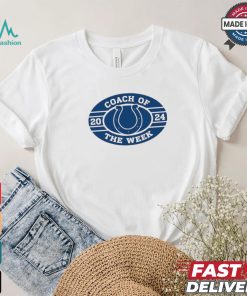Indianapolis Colts 2024 Coach Of The Week shirt