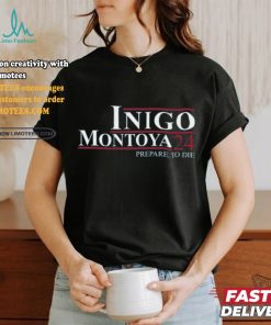 Inigo Montoya '24 Prepare To Die Shirt