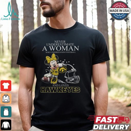Iowa Hawkeyes x Minnie Mouse Never Underestimate A Woman Who Understands Football And Loves Shirt