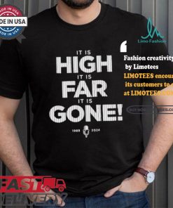 It Is High It Is Far It Is Gone 1989 2024 T shirt