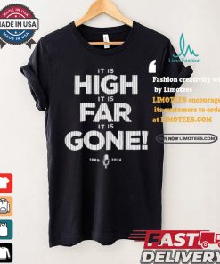 It Is High It Is Far It Is Gone 1989 2024 T shirt