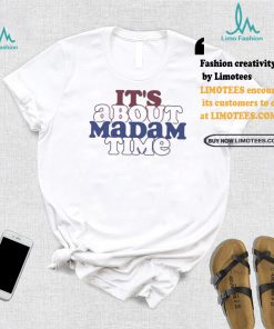It’s about madam time support Kamala Harris and tim walz t shirts