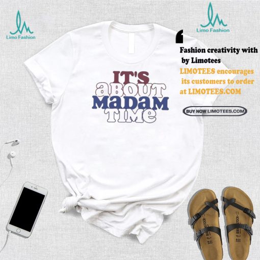 It’s about madam time support Kamala Harris and tim walz t shirts